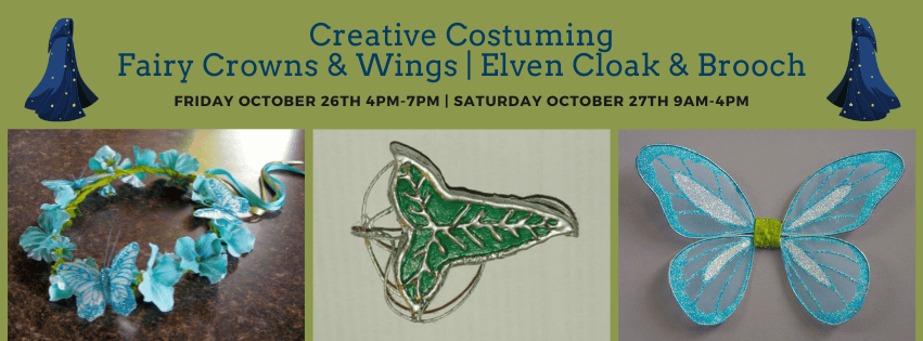 Creative Costuming Class: Fairy Crown & Wings + Elven Cloak & Brooch